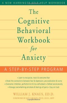The Cognitive Behavioral Workbook for Anxiety: A Step-by-Step Program