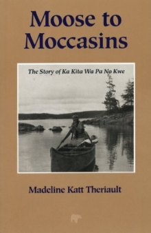 Moose to Moccasins: Story of Ka Kita Wa Pa No Kwe