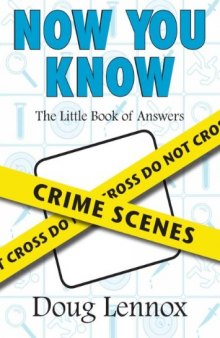 Now You Know Crime Scenes: The Little Book of Answers