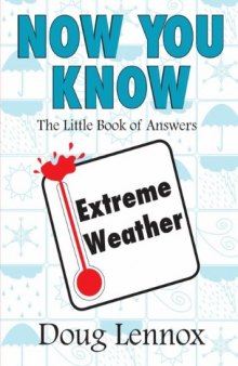 Now You Know Extreme Weather: The Little Book of Answers