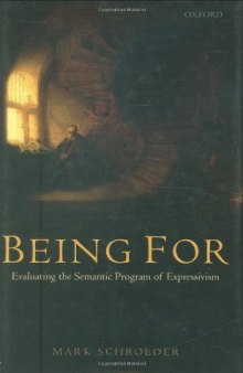 Being For: Evaluating the Semantic Program of Expressivism  
