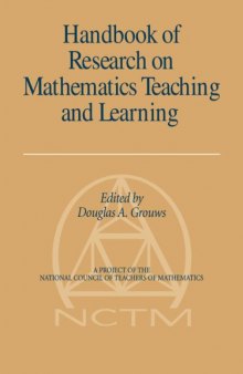 Handbook of Research on Mathematics Teaching and Learning: A Project of the National Council of Teachers of Mathematics