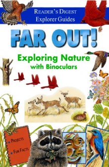 Far Out: Exploring Nature With Binoculars (Reader's Digest Explorer Guides)
