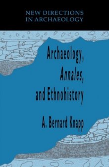 Archaeology, Annales, and Ethnohistory (New Directions in Archaeology)