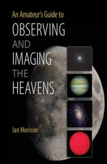 An Amateur's Guide to Observing and Imaging the Heavens