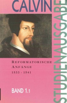 Calvin-Studienausgabe, Band 1. Reformatorische Anfänge (1533-1541), 2 Teilbände