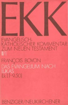 Das Evangelium nach Lukas, Bd. 1: Lk 1,1-9,50 (Evangelisch-Katholischer Kommentar zum Neuen Testament III,1)  