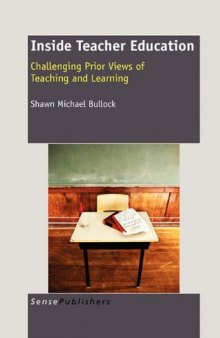 Inside Teacher Education: Challenging Prior Views of Teaching and Learning  
