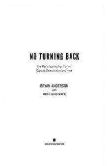 No Turning Back: One Man's Inspiring True Story of Courage, Determination, and Hope  