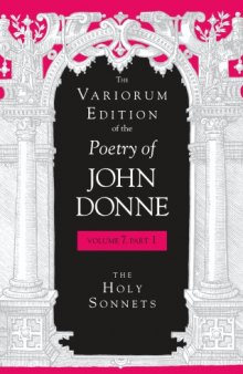 The Variorum edition of the poetry of John Donne. / Volume 7, part 1, The holy sonnets