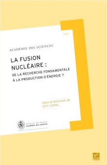 Rapport sur la Science et la Technologie, N°26 : La fusion nucléaire : de la recherche fondamentale à la production d'énergie ?