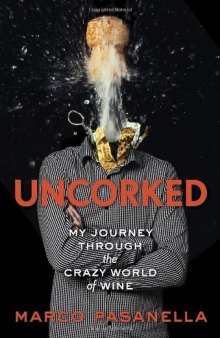 Uncorked: My journey through the crazy world of wine