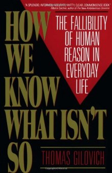 How We Know What Isn't So: The Fallibility of Human Reason in Everyday Life  
