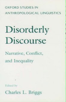 Disorderly Discourse: Narrative, Conflict, and Inequality (Oxford Studies in Anthropological Linguistics, 7)