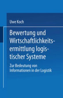 Bewertung und Wirtschaftlichkeitsermittlung logistischer Systeme: Zur Bedeutung von Informationen in der Logistik