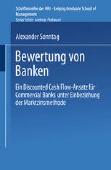 Bewertung von Banken: Ein Discounted Cash Flow-Ansatz für Commercial Banks unter Einbeziehung der Marktzinsmethode