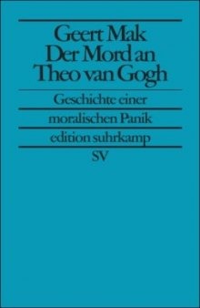 Der Mord an Theo van Gogh: Geschichte einer moralischen Panik (edition suhrkamp)