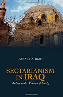 Sectarianism in Iraq: Antagonistic Visions of Unity