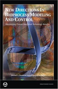 New Directions in Bioprocess Modeling and Control: Maximizing Process Analytical Technology Benefits