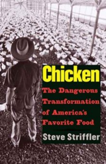 Chicken: The Dangerous Transformation of America's Favorite Food (Yale Agrarian Studies)
