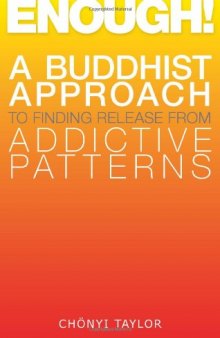 Enough! A Buddhist Approach to Finding Release from Addictive Patterns  