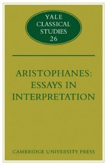 Aristophanes: Essays in Interpretation (Yale Classical Studies (No. 26))