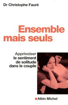 Ensemble mais seuls : Apprivoiser le sentiment de solitude dans le couple