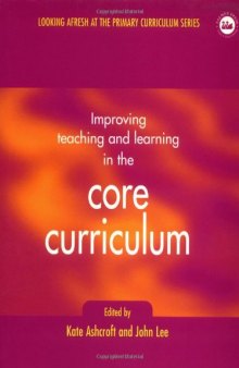 Improving Teaching and Learning In the Core Curriculum (Developing Primary Practice Series)