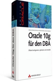 Oracle 10g fur den DBA: Effizient konfigurieren, optimieren und verwalten