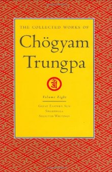 The Collected Works of Chögyam Trungpa, Volume 8: Great Eastern Sun - Shambhala - Selected Writings