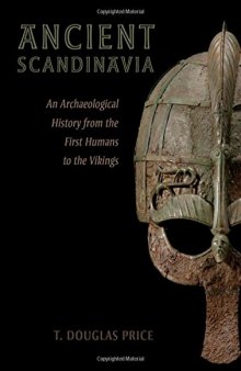 Ancient Scandinavia: An Archaeological History from the First Humans to the Vikings