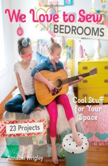 We Love to Sew - Bedrooms: 23 Projects  Cool Stuff for Your Space