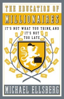 The Education of Millionaires: It's Not What You Think and It's Not Too Late (Portfolio)  
