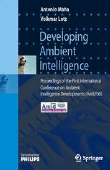 Developing Ambient Intelligence: Proceedings of the First International Conference on Ambient Intelligence Developments (AmID’06)