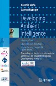 Developing Ambient Intelligence: Proceedings of the International Conference on Ambient Intelligence Developments (AmI.d’07)