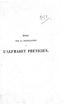 Essai sur la propagation de l’alphabet phenicien dans l’ancien monde – vol. 1