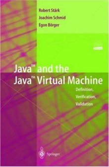 Java and the Java Virtual Machine Definition, Verification, Validation; Robert Stark, Joachim Schmid, Egon Borger
