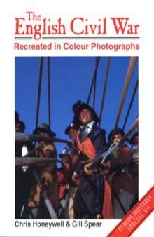 The English Civil War Recreated in Colour Photographs (Europa Militaria)