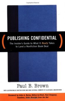 Publishing Confidential: The Insider's Guide to What It Really Takes to Land a Nonfiction Book Deal