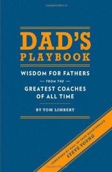 Dad’s Playbook: Wisdom for Fathers from the Greatest Coaches of All Time