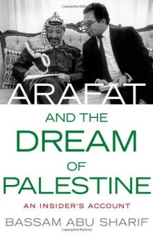 Arafat and the Dream of Palestine: An Insider's Account