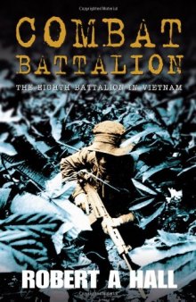 Combat Battalion: The 8th Battalion in Vietnam