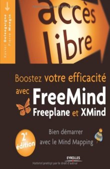Booster votre efficacité avec FreeMind, Freeplane et Xmind : Bien démarrer avec le Mind Mapping