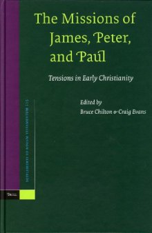 The Missions Of James, Peter, And Paul: Tensions In Early Christianity (Supplements to Novum Testamentum 115)