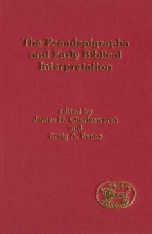 The Pseudepigrapha and Early Biblical Interpretation (Journal for the Study of the Pseudepigrapha Supplement 14)