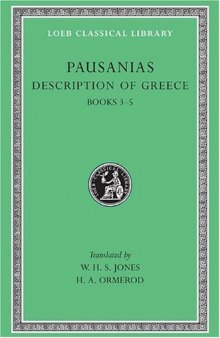 Pausanias: Description of Greece, Volume II, Books 3-5 (Laconia, Messenia, Elis 1) (Loeb Classical Library No. 188)