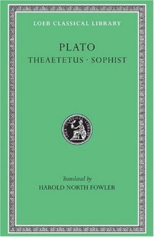 Plato, Vol. VII: Theaetetus, Sophist (Loeb Classical Library)