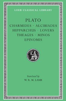 Plato, Vol. VIII: Charmides, Alcibiades I & II, Hipparchus, The Lovers, Theages, Minos, Epinomis. (Loeb Classical Library No. 201)