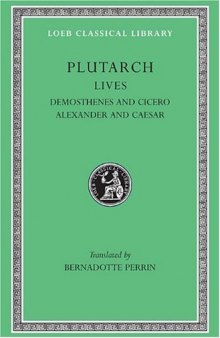 Plutarch Lives, VII, Demosthenes and Cicero. Alexander and Caesar (Loeb Classical Library No. 99)