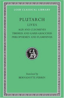 Plutarch's  Lives, Volume X: Agis and Cleomenes. Tiberius and Gaius Gracchus. Philopoemen and Flamininus (Loeb Classical Library No. 102)